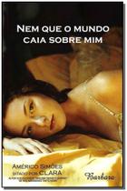 Nem Que o Mundo Caia Sobre Mim Sortido