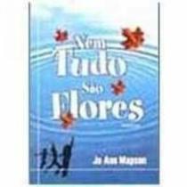 Nem Tudo São Flores