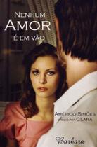 Nenhum Amor é em Vão - BARBARA EDITORA