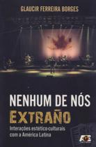 Nenhum de Nós. Extraño. Interações Estético-Culturais Com A América Latina - Age