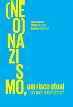 (neo)nazismo, um risco atual: por que onde como - conversas com eliane p - NUMA