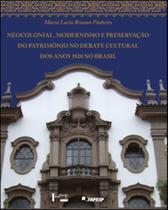 Neocolonial, modernismo e preservação do patrimônio no debate cultural dos anos 1920 no brasil Neocolonial, modernismo e preservação do patrimônio no debate cultural dos anos 1920 no brasil