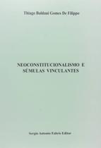 Neoconstitucionalismo e Súmulas Vinculantes Neoconstitucionalismo e Súmulas Vinculantes