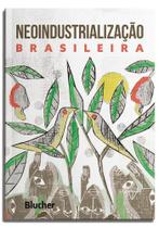 Neoindustrialização Brasileira - Edgard Blücher Neoindustrialização Brasileira - Edgard Blücher