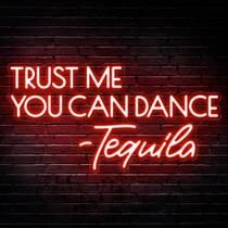 Neon Sign Kavaas Trust Me You Can Dance - Tequila for Bar