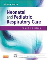 Neonatal and pediatric respiratory care, 4th edition - Elsevier (import)