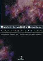 Neoplasia trofoblastica gestacional - LIVRARIA E EDITORA RUBIO LTDA
