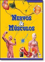 Nervos e Músculos - Coleção Curiosidades do Corpo Humano