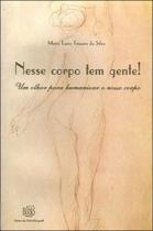 Nesse corpo tem gente! um olhar para humanizar o nosso corpo - CASA DO PSICOLOGO