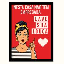 "Nesta casa não tem empregada,Lave sua louça" Quadro Cozinha "Nesta casa não tem empregada,Lave sua louça" Quadro Cozinha