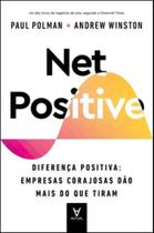 Net Positive - Diferença Positiva: Empresas Corajosas Dão Mais Do Que Tiram - ACTUAL EDITORA