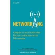 Networking - Alargue os seus horizontes faça os contactos certos dê e receba - Texto & Grafia