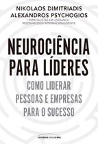 Neurociência Para Líderes - Como Liderar Pessoas e Empresas Para o Sucesso Neurociência Para Líderes - Como Liderar Pessoas e Empresas Para o Sucesso