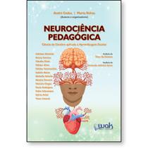 Neurociência Pedagógica: Ciência do cérebro aplicada à aprendizagem escolar - Wak