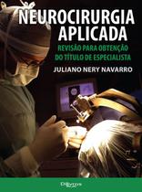 Neurocirurgia aplicada revisao para obtencao do titulo de especialista - Di Livros Editora Ltda