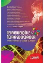 Neuroeducação e Neuropsicopedagogia : Transtornos e casos clínicos - WAK