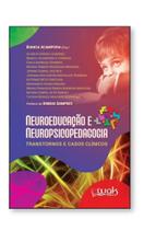 Neuroeducação e Neuropsicopedagogia - Transtornos e Casos Clínicos