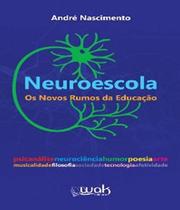 Neuroescola: Os Novos Rumos da Educação - WAK