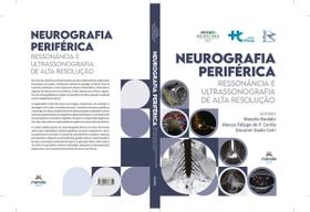 Neurografia Periférica - Ressonância e Ultrassonografia de Alta Resolução - 01Ed/24 Neurografia Periférica - Ressonância e Ultrassonografia de Alta Resolução - 01Ed/24