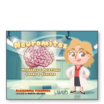 Neuromitos: Verdades e Mentiras Sobre o Cérebro - WAK