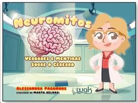 Neuromitos: Verdades e Mentiras Sobre o Cérebro - WAK