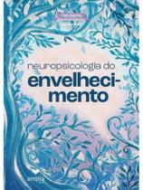 Neuropsicologia do envelhecimento Neuropsicologia do envelhecimento