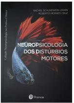 Neuropsicologia dos Distúrbios Motores Avaliação, Diagnóstico e Intervenção Interdisciplinar