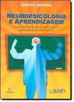 Neuropsicologia e Aprendizagem: Fundamentos Necessários Para Planejamento do Ensino - WAK