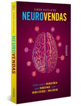 Neurovendas: Como usar a neurociência para vender mais, com menos esforço e mais rápido - BUSINESS - AUTENTICA