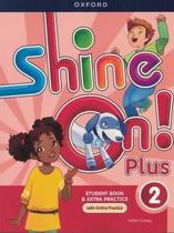 New Shine on Plus 2 Student Book &amp Extra Pratice W/op pk - OXFORD EDITORA