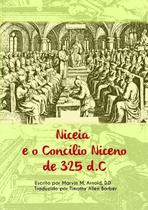 Niceia e o concilio niceno de 325 d.c.: escrito por marvin m. arnold, d.d., th.d