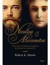 Nicolau e Alexandra - o Relato Clássico Da Queda Da Dinastia Romanov