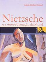 Nietzsche e a auto-superação da moral Nietzsche e a auto-superação da moral