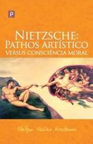 Nietzsche: pathos artistico versus consciencia moral - PACO EDITORIAL