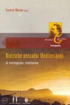 Nietzsche Pensador Mediterrâneo - A Recepção Italiana - DISCURSO EDITORIAL