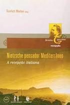 Nietzsche Pensador Mediterrâneo - A Recepção Italiana - Unijuí