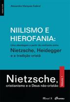 Niilismo e hierofania uma abordagem a partir do confronto entre nietzsche, heidegger e a tradição Niilismo e hierofania uma abordagem a partir do confronto entre nietzsche, heidegger e a tradição