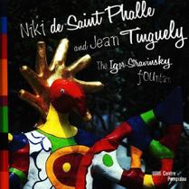 Niki de Saint Phalle and Jean Tinguely: The Igor-Strawisky