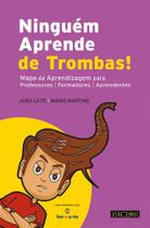 Ninguém Aprende de Trombas! Mapa da Aprendizagem para Professores Formadores Aprendentes Ninguém Aprende de Trombas! Mapa da Aprendizagem para Professores Formadores Aprendentes