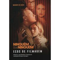 Ninguem é de Ninguem: Ecos de Filmagem Ninguem é de Ninguem: Ecos de Filmagem