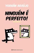 Ninguém é Perfeito - Devaneios Ninguém é Perfeito - Devaneios