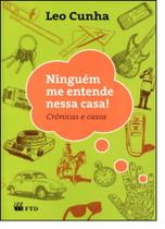 Ninguém me entende nessa casa!: crônicas e casos