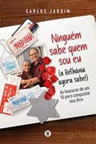 Ninguém sabe quem sou eu, a Bethânia agora sabe: As loucuras de um fã para conquistar sua diva - MÁQUINA DE LIVROS