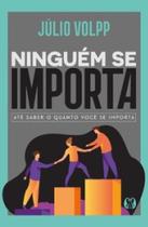 Ninguém se importa: até saber o quanto você se importa Ninguém se importa: até saber o quanto você se importa