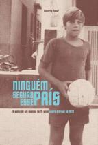 Ninguem segura esse pais: a visao de um menino de 15 anos sobre o brasil de 1970