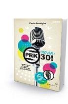 No ar: prk-30! - o mais famoso programa de humor da era do radio