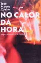 No Calor da Hora-Música e Cultura nos Anos de Chumbo No Calor da Hora-Música e Cultura nos Anos de Chumbo