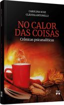 No Calor Das Coisas - Crônicas Psicanalíticas Sortido