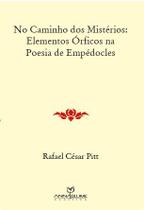 No caminho dos mistérios - Elementos órficos na poesia de Empédocles - Annablume
