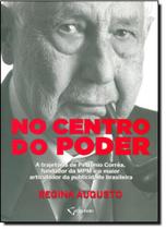 No Centro do Poder: A Trajetória de Petrônio Corrêa, Fundador da Mpm e o Maior Articulador da Publicidade Brasileira